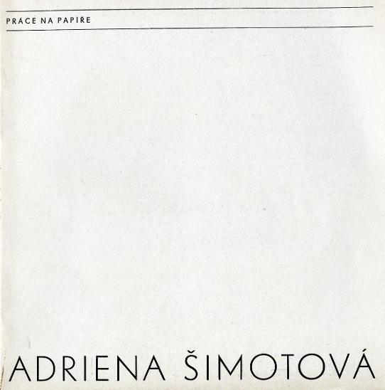 Adriena Šimotová: Práce na papíře (PODPIS)