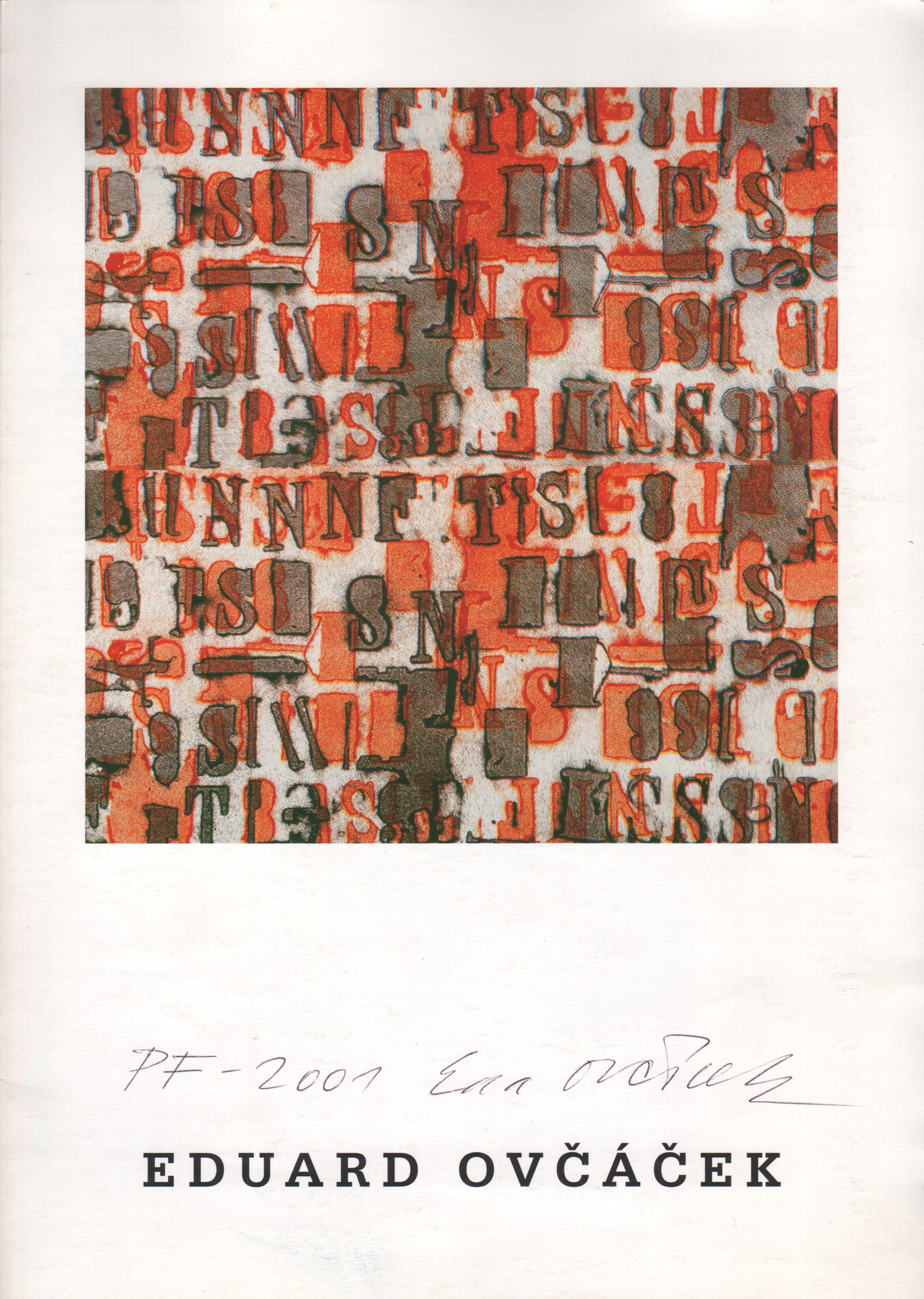 Eduard Ovčáček: Seriografie, malby, instalace, ruční papíry, propalované koláže z let 1990-2000 (podpis)