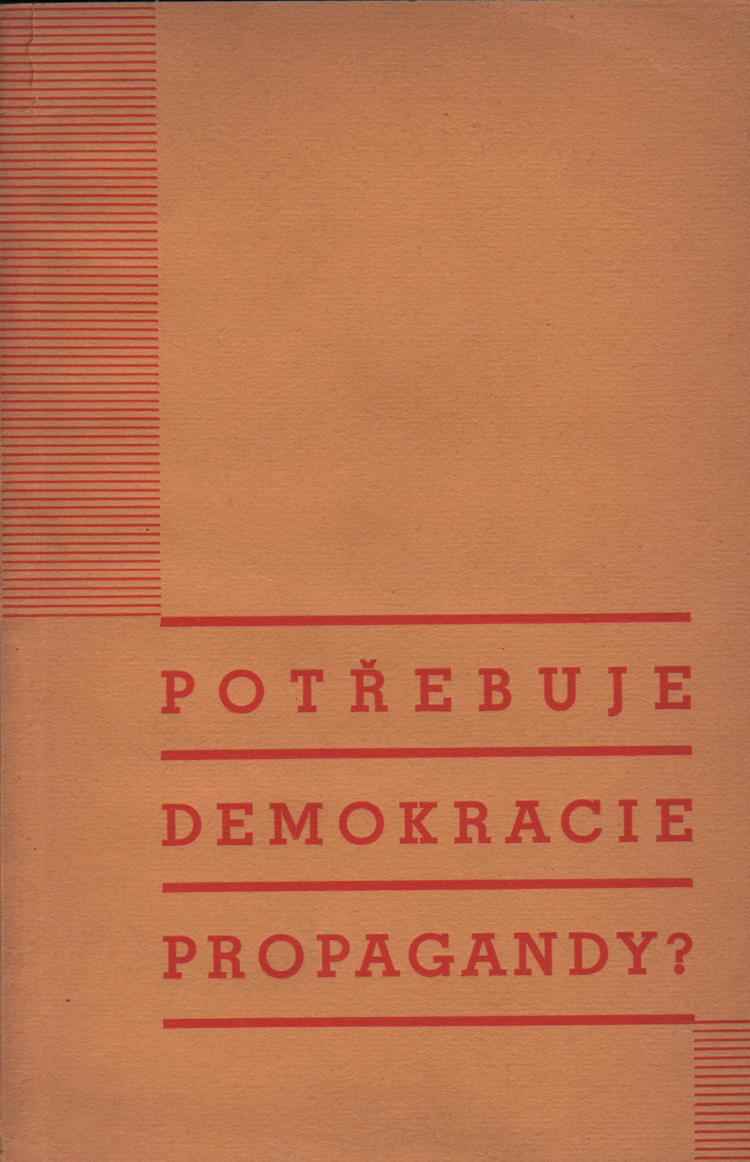 Potřebuje demokracie soustavné propagandy?