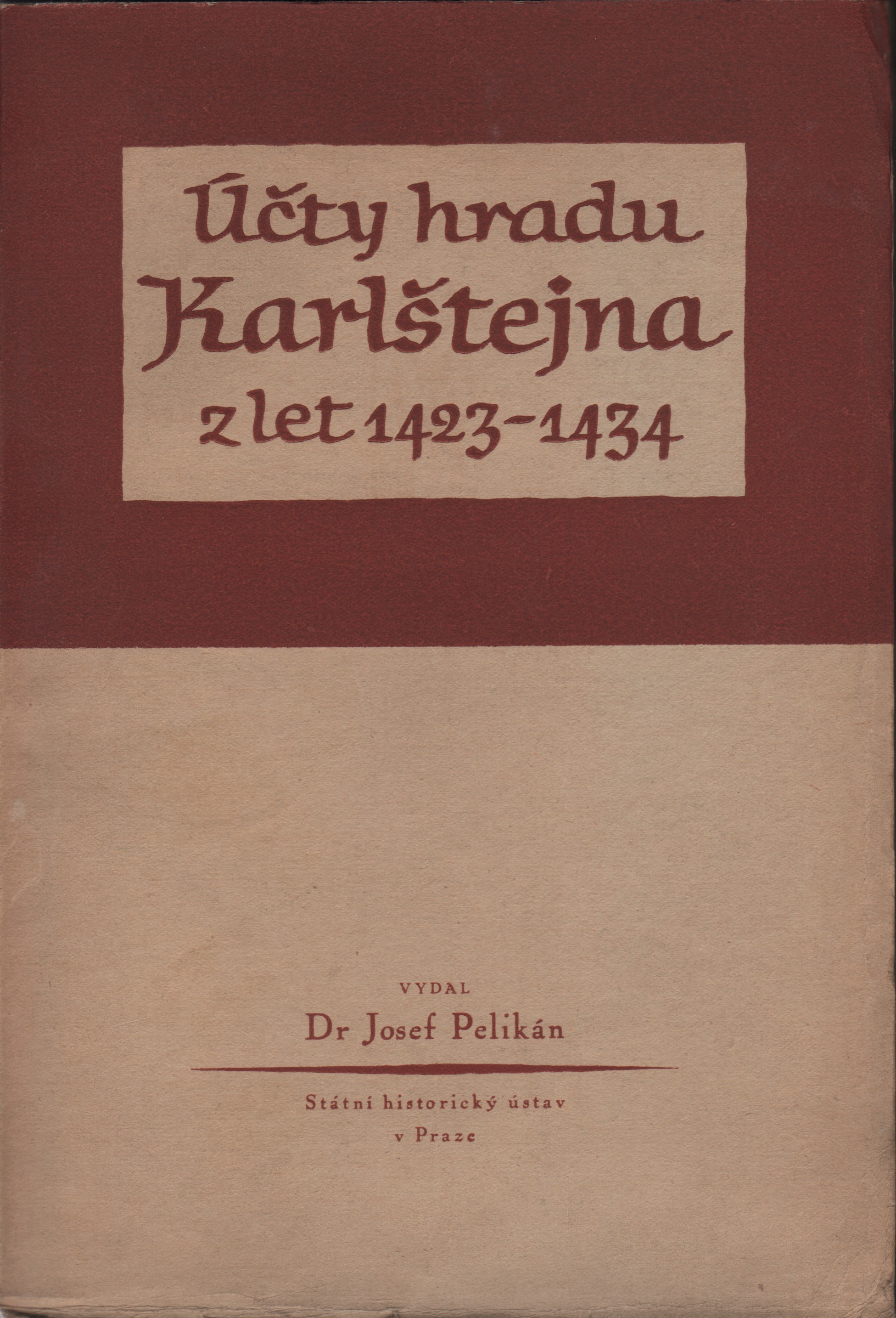 Pelikán, Josef - Účty hradu Karlštejna z let 1423-1434