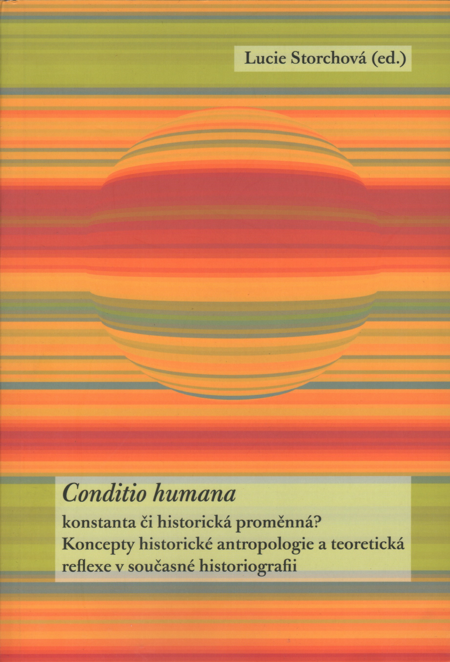 Conditio humana, konstanta či historická proměnná?