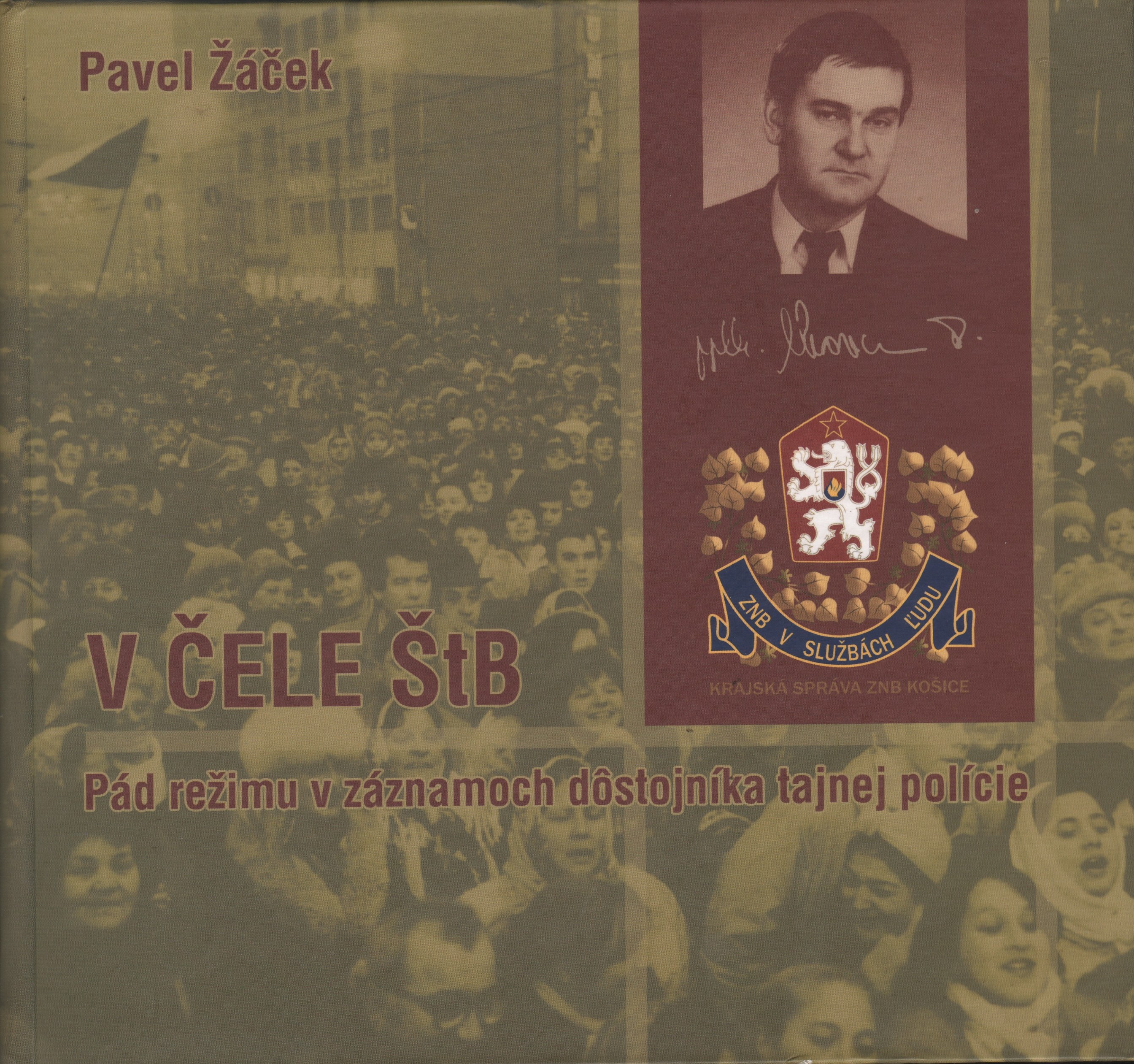 Žáček, Pavel - V čele ŠtB: Pád režimu v záznamoch dôstojníka tajnej polície