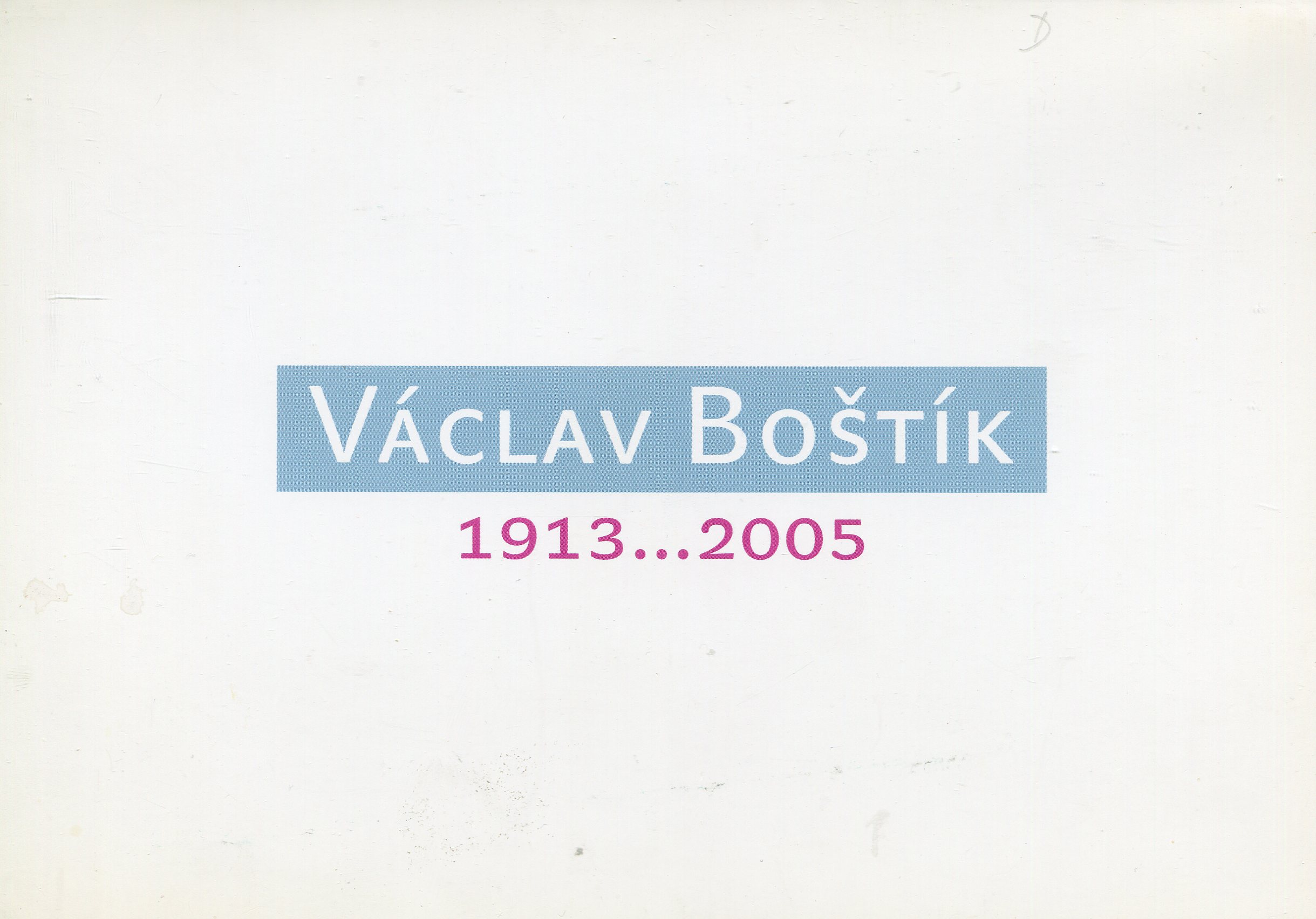 Václav Boštík: 1913 ... 2005