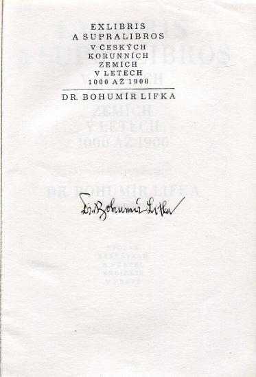 Lifka, Bohumír - Exlibris a supralibros v českých korunních zemích v letech 1000 až 1900 (PODPIS)