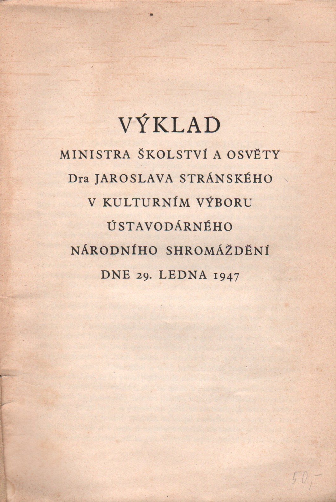 Výklad ministra školství a osvěty Dra Jaroslava Stránského v kulturním výboru ústavodárného národního shromáždění dne 29. ledna 1947