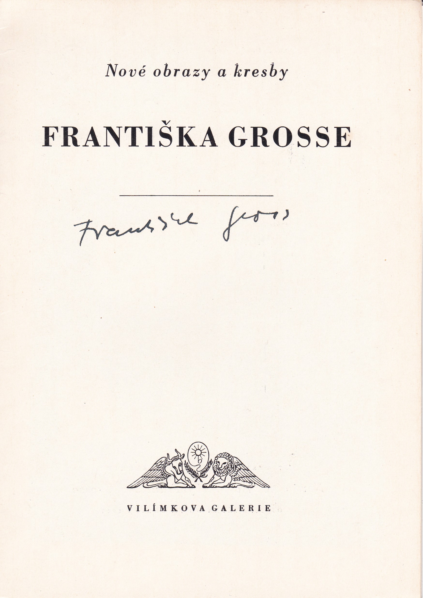 Nové obrazy a kresby Františka Grosse (podpis)
