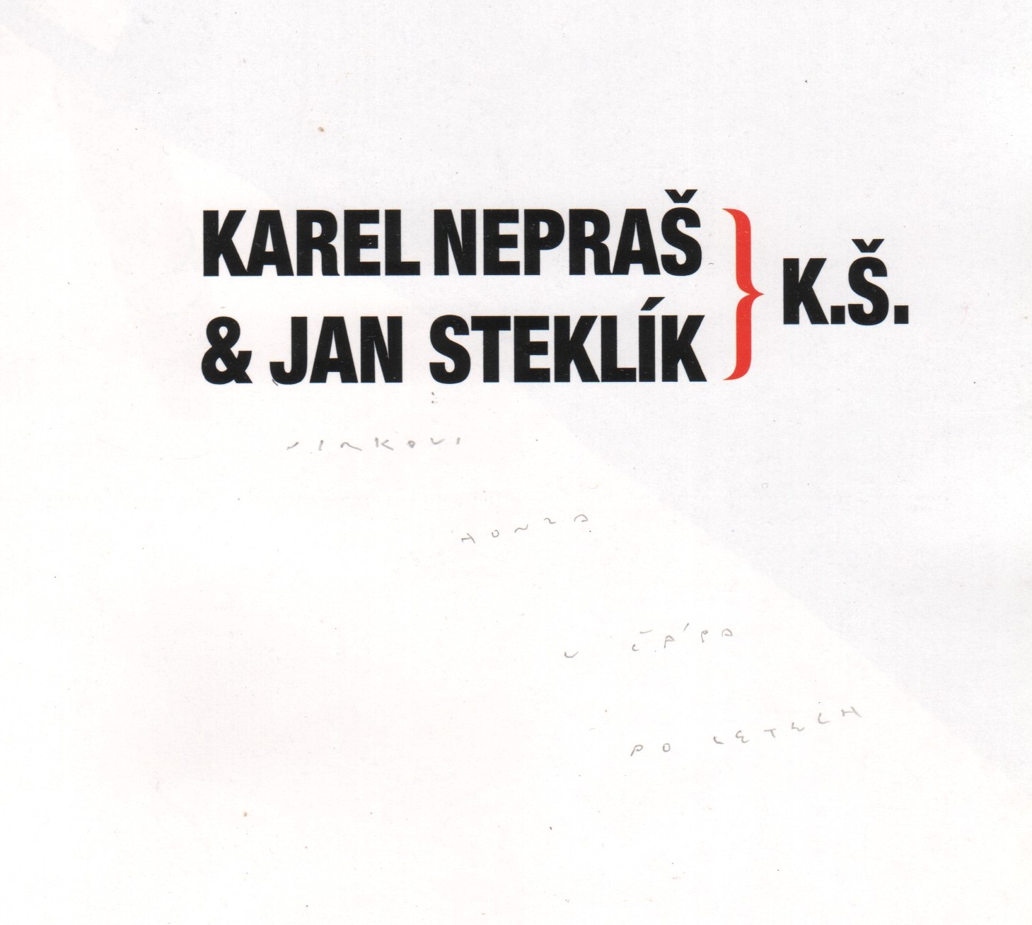 Karel Nepraš a Jan Steklík: K.Š. (podpis)