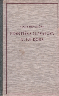 Hrudička, Alois - Františka Slavatová a doba její