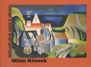 Milan Křenek: Dobrodružná cesta k obrazu (podpis)