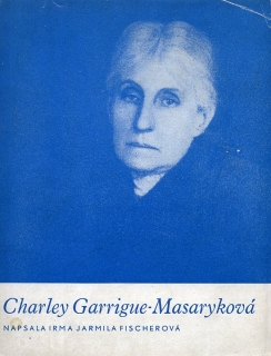 Fischerová, Irma Jarmila - Charley Garrigue-Masaryková 
