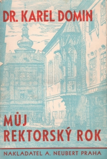 Domin, Karel - Můj rektorský rok