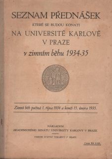 Seznam přednášek které se budou konati na Universitě Karlově v Praze v zimním běhu 1934-35