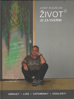 Josef Ruszelák: Život je za dveřmi (podpis)