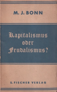 Bonn, M. J. - Kapitalismus oder feudalismus?