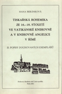 Beránková, Hana - Tiskařská bohemika ze 16.-18. století ve vatikánské knihovně a v knihovně Angelice v Říme