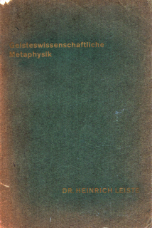 Leiste, Heinrich - Geisteswissenschaftliche Metaphysik