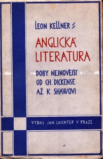 Kellner, Leon - Anglická literatura doby nejnovější od Ch. Dickense až k Shawovi