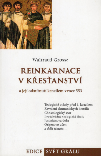 Grosse, Waltraud - Reinkarnace v křesťanství a její odmítnutí koncilem v roce 553