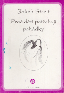 Streit, Jakob - Proč děti potřebují pohádky
