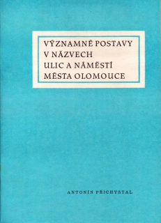 Přichystal, Antonín - Významné postavy v názvech ulic a náměstí města Olomouc