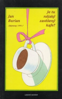 Burian, Jan - Je tu nějaký zavěšený kafe? (podpis)