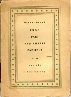 Hanuš, Otakar - Proč paní van Thriss zabíjela a jiné povídky i feuilletony