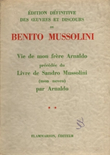 Mussolini, Benito - Vie de mon frère Arnaldo, précédée du Livre de Sandro Mussolini (mon neveu) par Arnaldo (podpis)