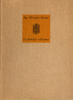 Sutnar, Miroslav . Co dokáže reklama
