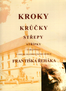 Řehák, František - Kroky, krůčky, střepy, střípky, střepinky v osudu olomouckého herce Františka Řeháka