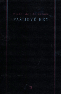 Ghelderode, Michel de - Pašijové hry