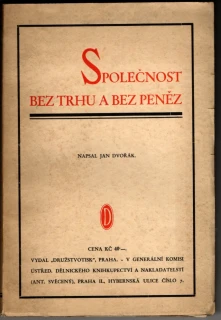 Dvořák, Jan - Společnost bez trhu a bez peněz (podpis)