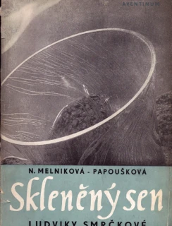 Melniková Papoušková, Naděžda - Skleněný sen Ludviky Smrčkové (uvolněná vazba)