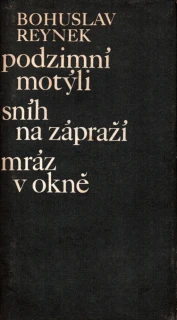 Reynek, Bohuslav - Podzimní motýli, Sníh na zápraží, Mráz v okně (podpis J. Šerých)